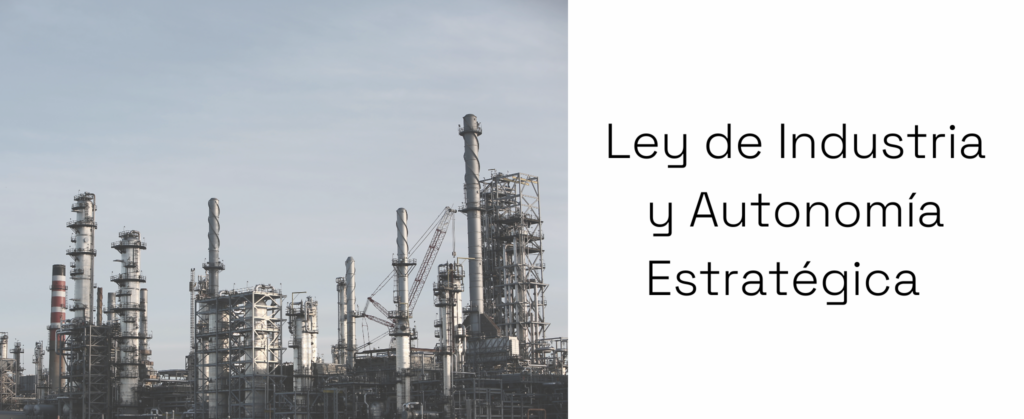 The Government has approved the Industry and Strategic Autonomy Law to modernize the industrial sector, promote digitalization, and move towards net-zero emissions by 2050